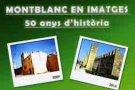 “Montblanc en imatges, 50 anys d’història”