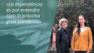 «La dependència es pot entendre com la propera gran pandèmia»