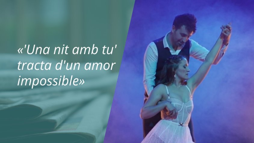 «'Una nit amb tu' tracta d'un amor impossible»