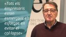 «Tots els empresaris estan esmerçant els esforços en evitar el col·lapse»